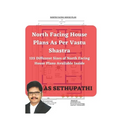 North Facing House Plans As Per Vastu Shastra: 125 Different Sizes of North Facing House Plans Available Inside
