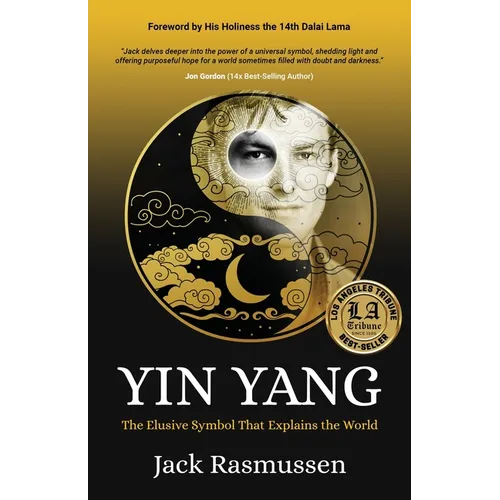 Yin Yang: The Elusive Symbol That Explains the World