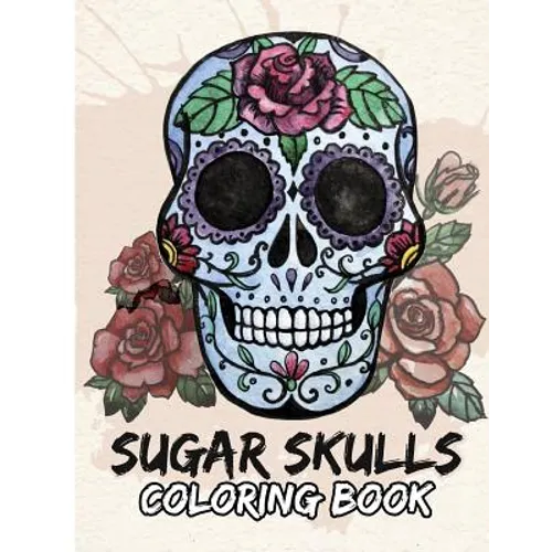 Sugar Skulls Coloring Book: Day of the Dead For Grown-Ups Tattoo Coloring Book 8.5x11" 69 Pages