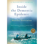 Inside the Dementia Epidemic: A Daughter's Memoir