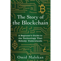 The Story of the Blockchain: A Beginner's Guide to the Technology That Nobody Understands