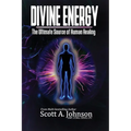 Divine Energy: The Ultimate Source of Human Healing