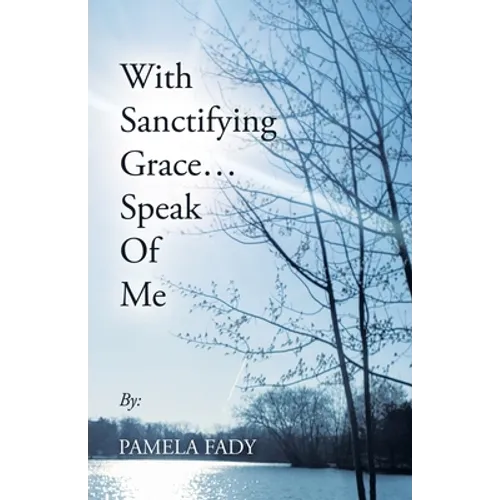 With Sanctifying Grace... Speak of Me