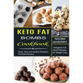 Keto Fat Bombs Cookbook: Quick, Easy and Healthy Ketogenic Fat Bomb Recipes (Ketogenic Fat Bomb Recipes for Weight Loss)