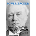 Power Broker: Canada's 3rd Prime Minister, John J.C. Abbott