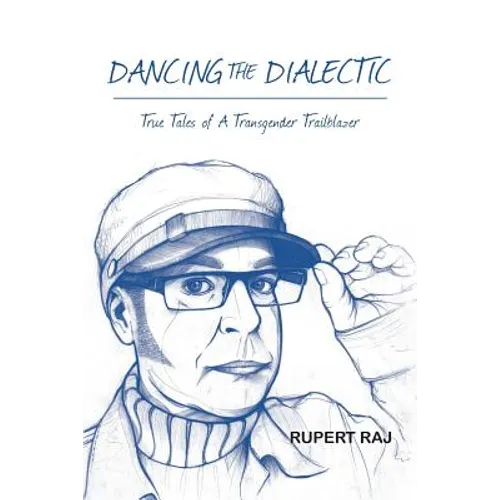 Dancing The Dialectic: True Tales of A Transgender Trailblazer