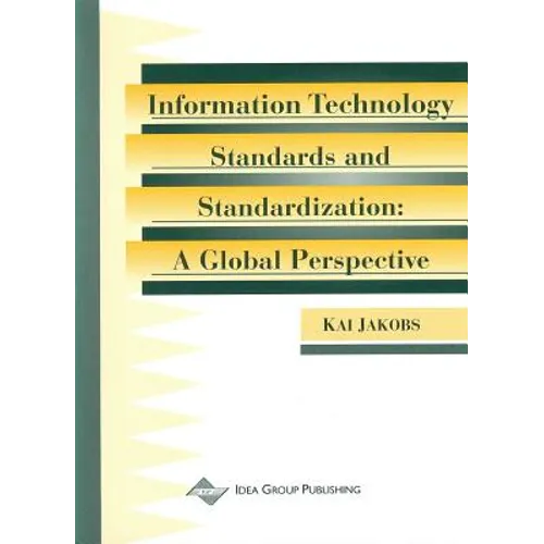 Information Technology Standards & Standardization: A Global Perspective