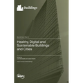 Healthy, Digital and Sustainable Buildings and Cities