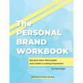 The Personal Brand Workbook: Become More Memorable and Create a Lasting Impression