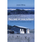 They said we were isolated: My life at Top Farm on Tasmania's west coast - Paperback