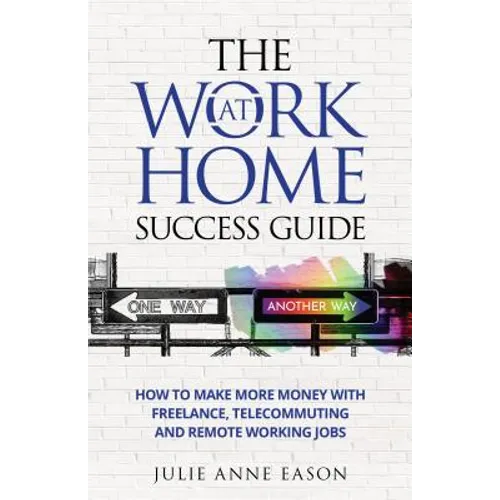 The Work At Home Success Guide