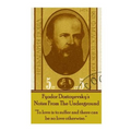 Fyodor Dostoyevsky's Notes From The Underground: "To love is to suffer and there can be no love otherwise."