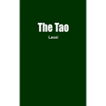 The Tao: The Tao Te Ching