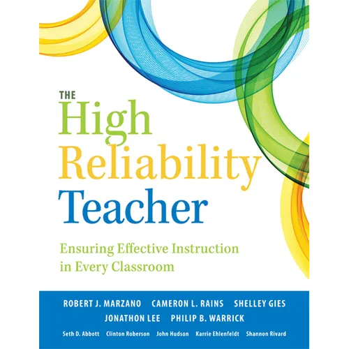 The High Reliability Teacher: Ensuring Effective Instruction in Every Classroom (Teacher Effectiveness, Instructional Coaching, Professional Learning,