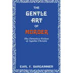 The Gentle Art of Murder: The Detective Fiction of Agatha Christie - Paperback