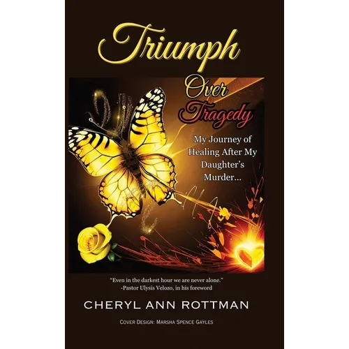 Triumph Over Tragedy: My Journey of Healing After My Daughter's Murder