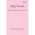 Body Wisdom: What is Your Body Trying to Tell You?