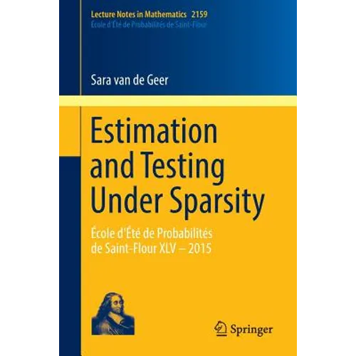 Estimation and Testing Under Sparsity: École d'Été de Probabilités de Saint-Flour XLV - 2015