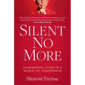 Silent No More: Courageous Living in a World of Compromise