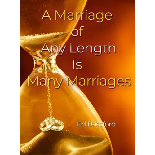 A Marriage of Any Length Is Many Marriages