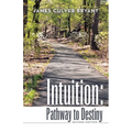 Intuition: Pathway to Destiny Second Edition