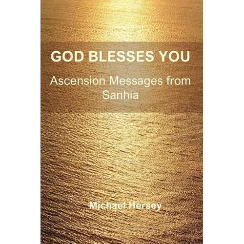 God Blesses You: Ascension Messages from Sanhia