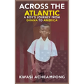 Across the Atlantic: A Boy's Journey from Ghana to America