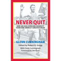 Never Quit: How One Man Overcame Adversity to Become America's Greatest Miler