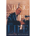 Music Saved My Life: How I Survived My Parents, A Difficult Marriage, Crazy Religion, and Being Gay