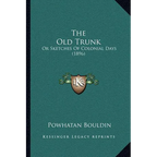 The Old Trunk: Or Sketches Of Colonial Days (1896) - Paperback