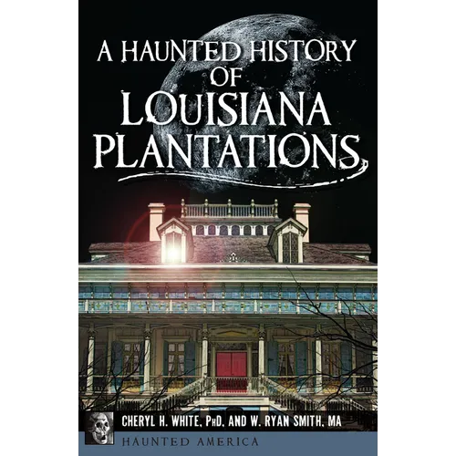 A Haunted History of Louisiana Plantations