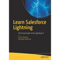 Learn Salesforce Lightning: The Visual Guide to the Lightning Ui