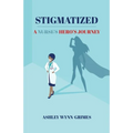 Stigmatized: A Hero's Journey