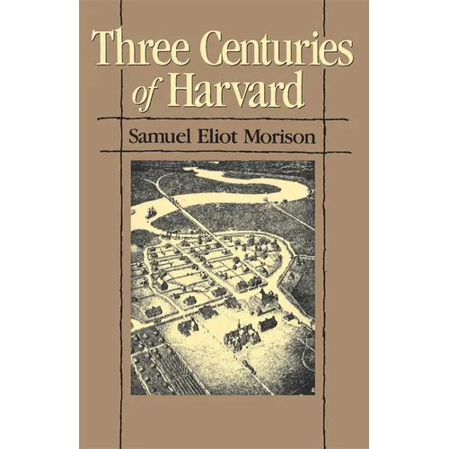 Three Centuries of Harvard, 1636-1936