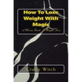 How To Lose Weight With Magic: A Wiccan Guide To Weight Loss