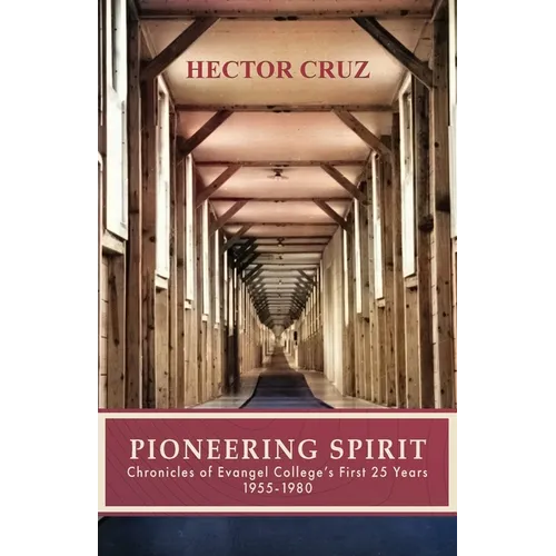 Pioneering Spirit: Chronicles of Evangel College's First 25 Years 1955-1980