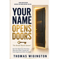 Your Name Opens Doors: How Your Reputation Determines Who Gets Chosen, Trusted, and Given Opportunity Before You Speak