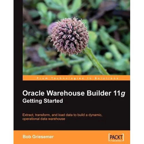 Oracle Warehouse Builder 11g: Getting Started
