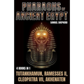 Pharaohs Of Ancient Egypt: Tutankhamun, Ramesses II, Cleopatra VII, Akhenaten