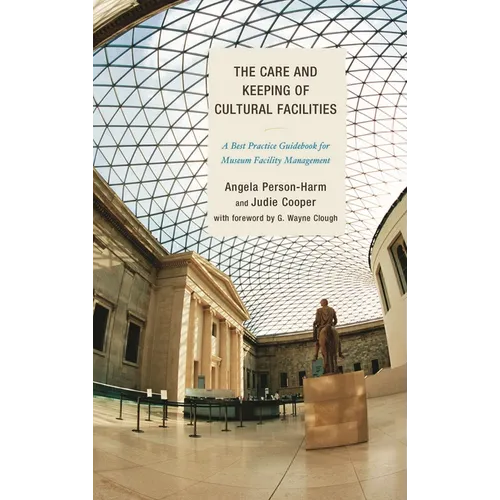 Care and Keeping of Cultural Facilities: A Best Practice Guidebook for Museum Facility Management
