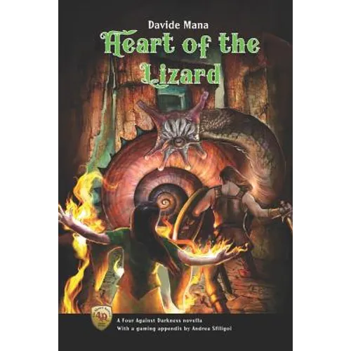 Heart of the Lizard: A Four Against Darkness Novella with a gaming appendix by Andrea Sfiligoi