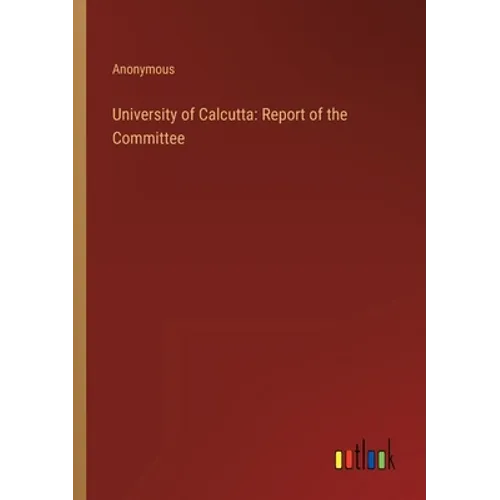 University of Calcutta: Report of the Committee