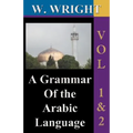 A Grammar of The Arabic Language (Wright's Grammar). Vol-1 & Vol-2 Combined together (Third Edition).