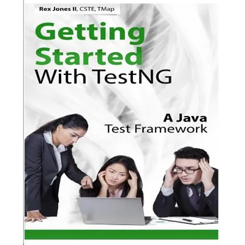 Getting Started With TestNG: A Java Test Framework