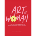 Art and Woman: Life and Creative World of 100 Women Artists from Around the World