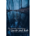 The Strange Separation of Jacob and Rob