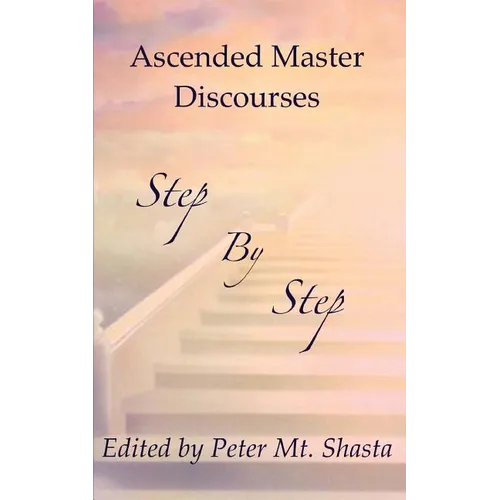 Step by Step: Ascended Master Discourses