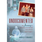 Undocumented: My Journey to Princeton and Harvard and Life as a Heart Surgeon - Paperback