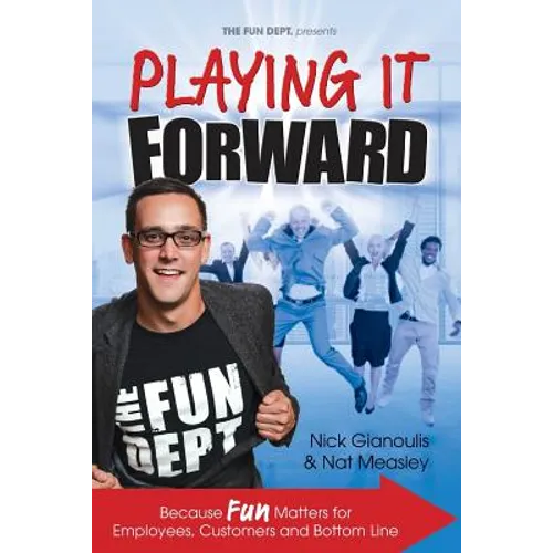 Playing it Forward: Because Fun Matters for Employees, Customers and Bottom Line