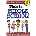 This Is Middle School: Your Guide to Success